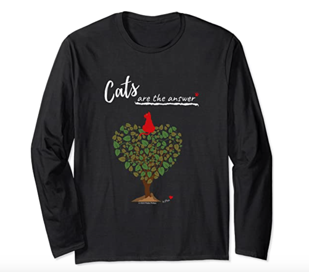 Cats are the Answer Long Sleeve Shirt by Phebe Phillips on Amazon