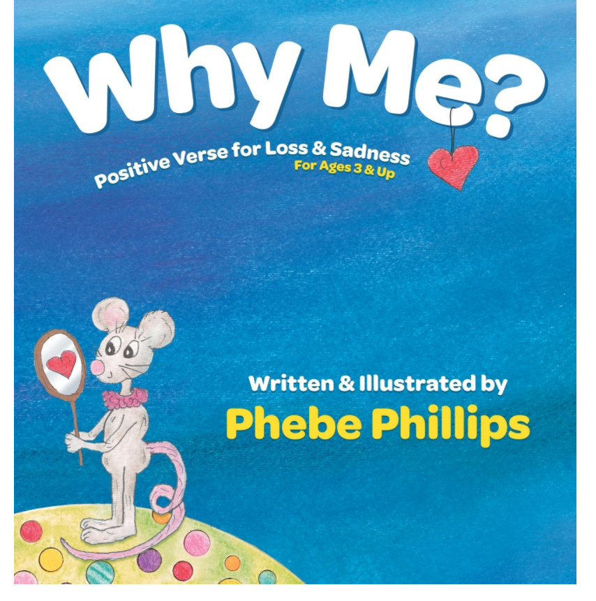 Phebe's Book, Why Me? Positive Verse for Loss and Sadness 