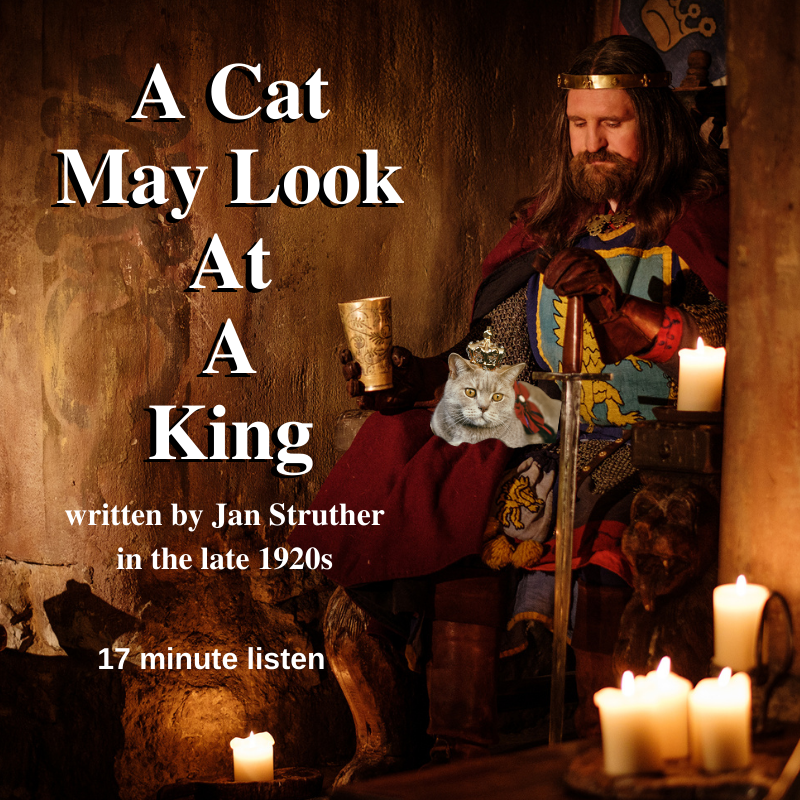 The cover for the episode A Cat May Look At A King written by Jan Struther, on The Literary Catcast Podcast